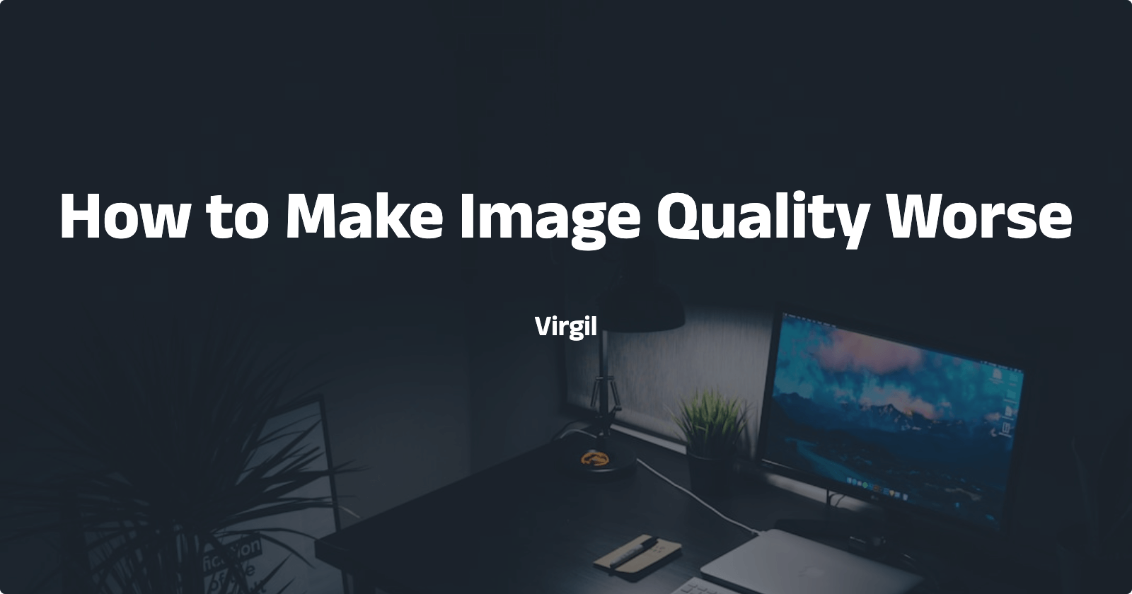 how to make image quality worse